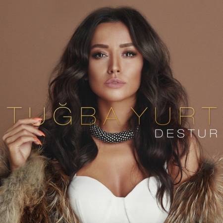 دانلود آهنگ جدید Destur از Tugba Yurt - ترکی استانبولی - Download New Song By Tugba Yurt Called Destur